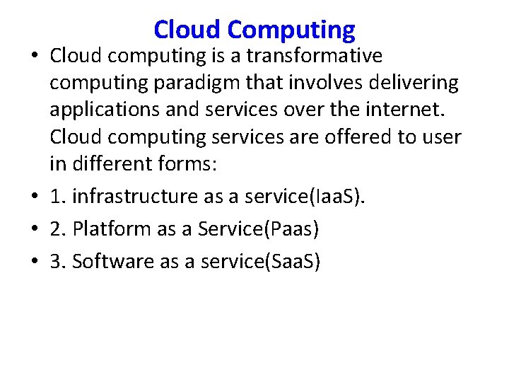 Cloud Computing • Cloud computing is a transformative computing paradigm that involves delivering applications
