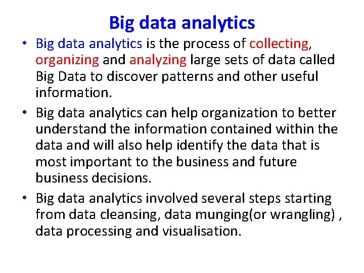 Big data analytics • Big data analytics is the process of collecting, organizing and