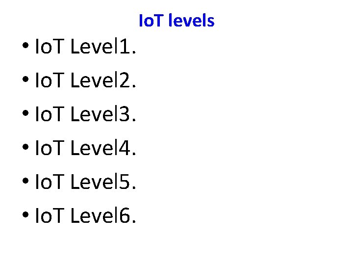  • Io. T Level 1. • Io. T Level 2. • Io. T