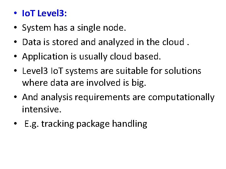 Io. T Level 3: System has a single node. Data is stored analyzed in