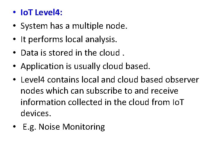 Io. T Level 4: System has a multiple node. It performs local analysis. Data