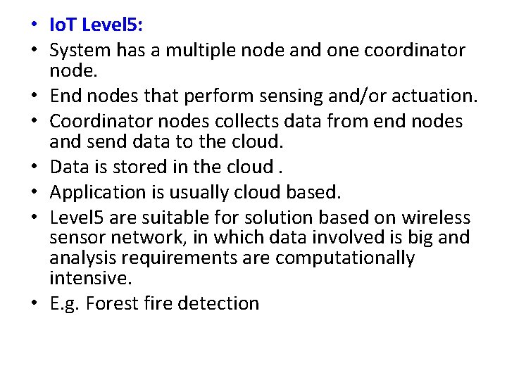  • Io. T Level 5: • System has a multiple node and one