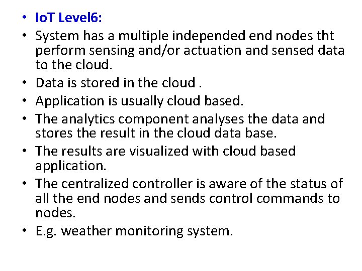  • Io. T Level 6: • System has a multiple independed end nodes