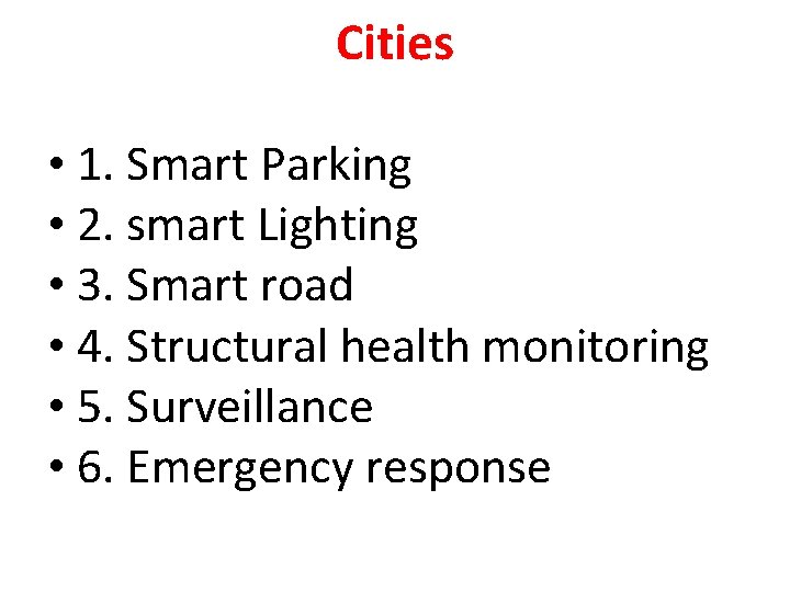 Cities • 1. Smart Parking • 2. smart Lighting • 3. Smart road •