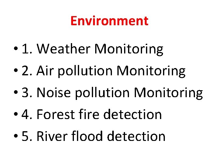 Environment • 1. Weather Monitoring • 2. Air pollution Monitoring • 3. Noise pollution