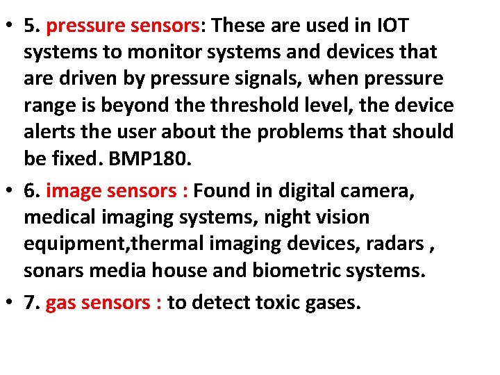  • 5. pressure sensors: These are used in IOT systems to monitor systems