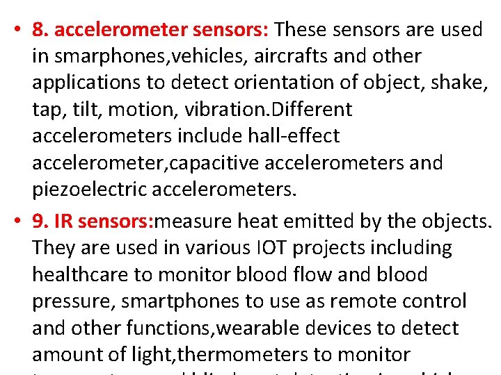  • 8. accelerometer sensors: These sensors are used in smarphones, vehicles, aircrafts and