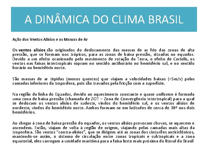 A DIN MICA DO CLIMA BRASIL Ação dos Ventos Alísios e as Massas de