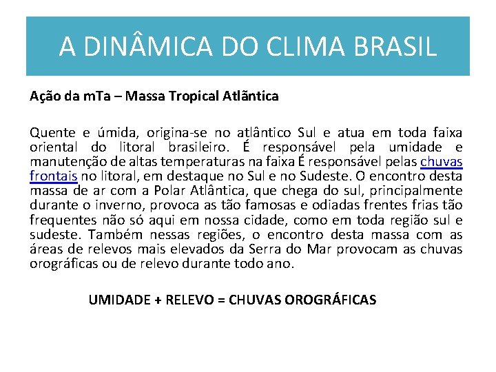 A DIN MICA DO CLIMA BRASIL Ação da m. Ta – Massa Tropical Atlãntica