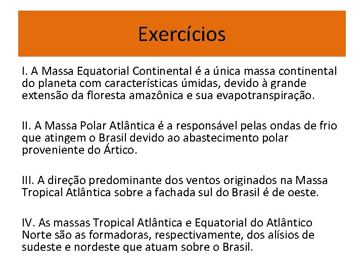 Exercícios I. A Massa Equatorial Continental é a única massa continental do planeta com