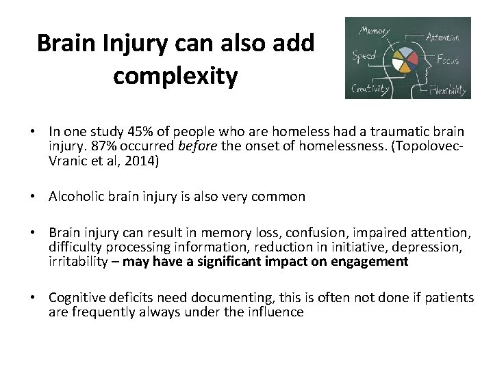 Brain Injury can also add complexity • In one study 45% of people who