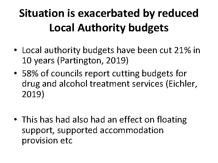 Situation is exacerbated by reduced Local Authority budgets • Local authority budgets have been
