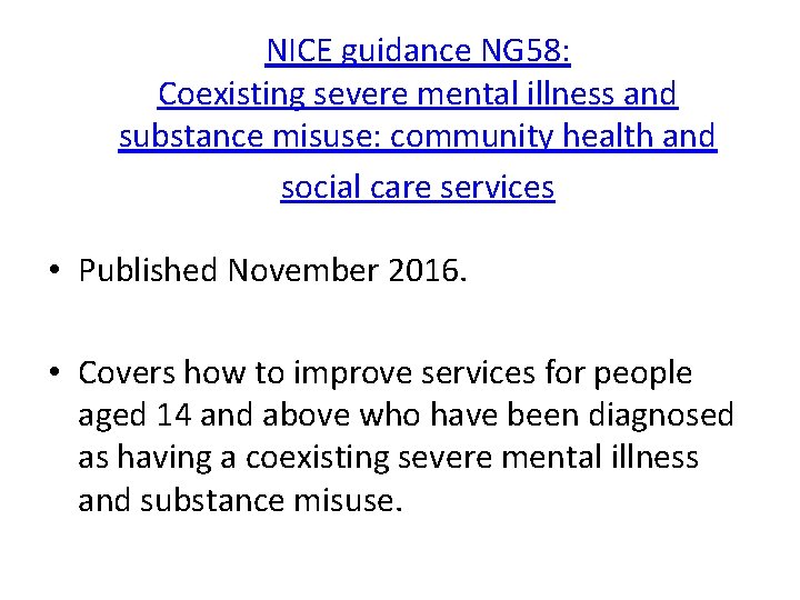 NICE guidance NG 58: Coexisting severe mental illness and substance misuse: community health and