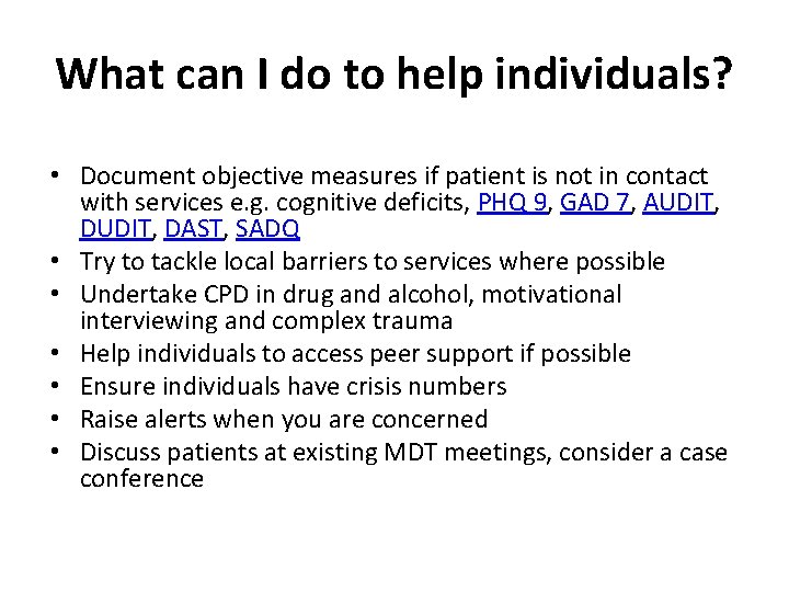 What can I do to help individuals? • Document objective measures if patient is