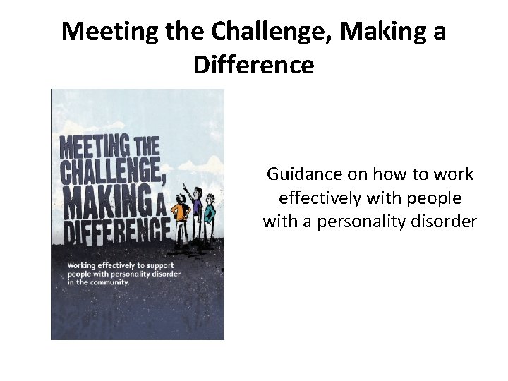 Meeting the Challenge, Making a Difference Guidance on how to work effectively with people