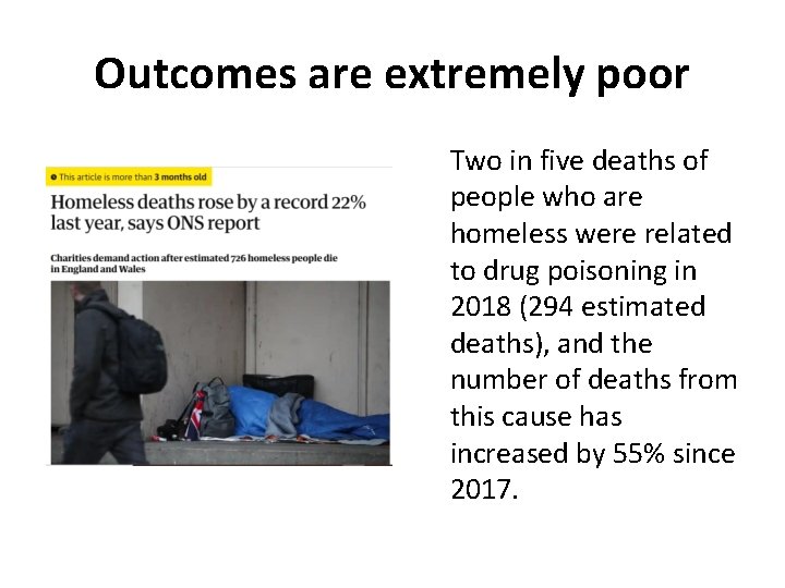Outcomes are extremely poor Two in five deaths of people who are homeless were