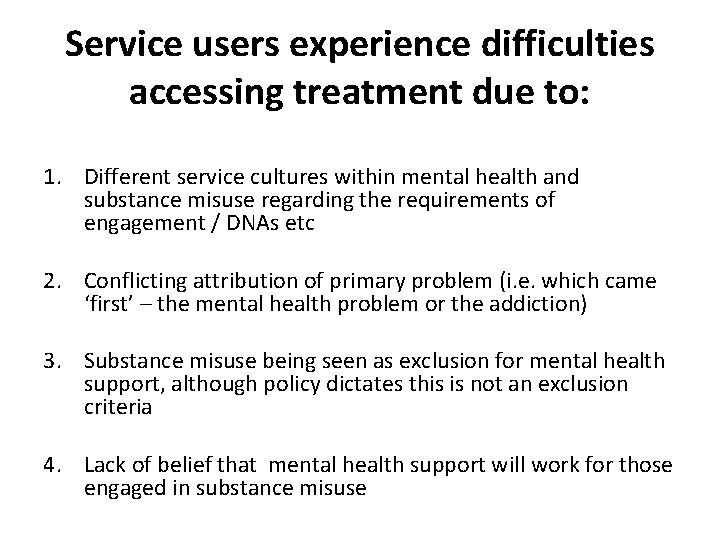 Service users experience difficulties accessing treatment due to: 1. Different service cultures within mental