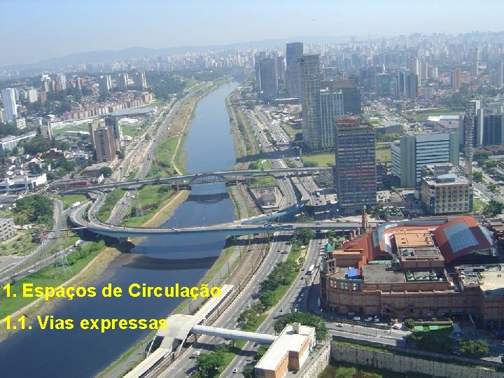 1. Espaços de Circulação 1. 1. Vias expressas 