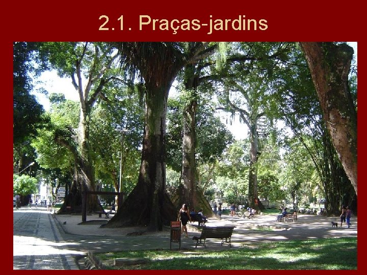 2. 1. Praças-jardins 