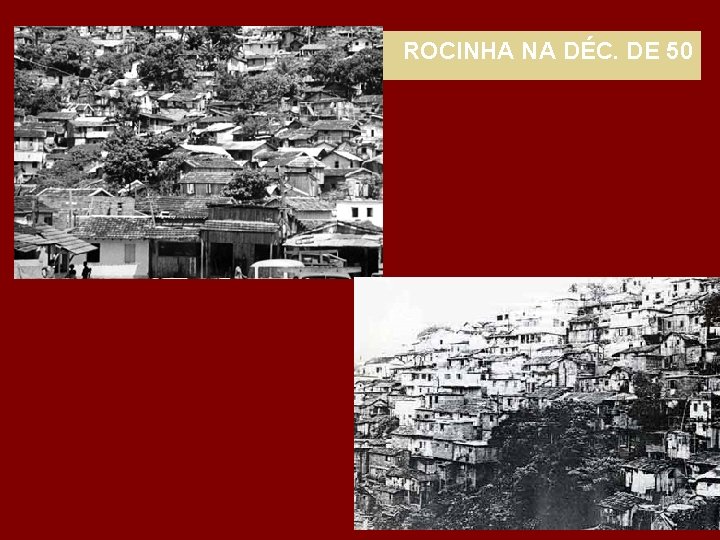 ROCINHA NA DÉC. DE 50 