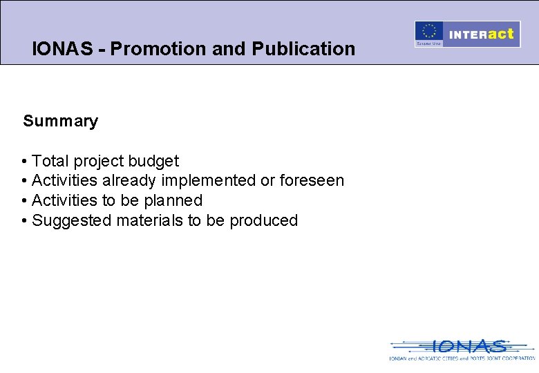 IONAS - Promotion and Publication Summary • • Total project budget • Activities already