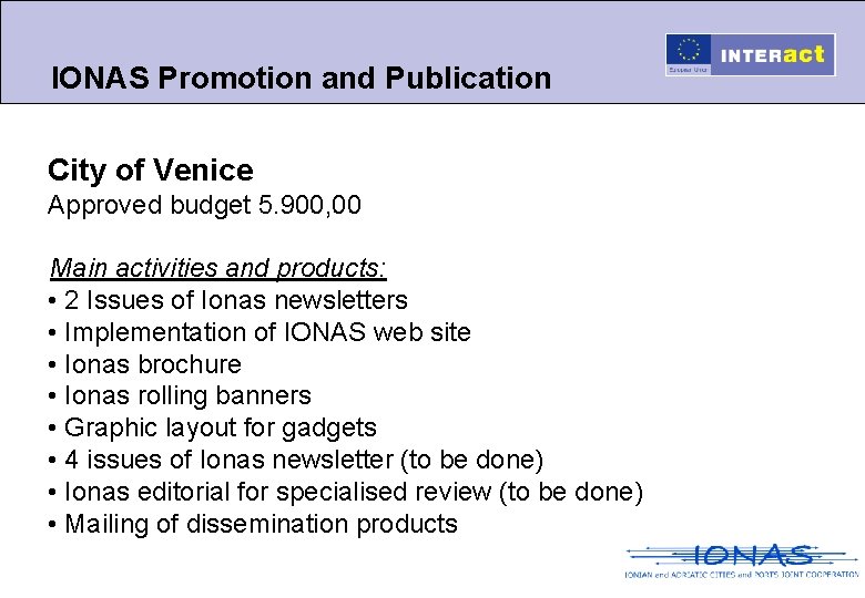 IONAS Promotion and Publication City of Venice Approved budget 5. 900, 00 Main activities