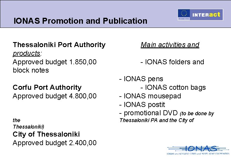 IONAS Promotion and Publication Thessaloniki Port Authority products: Approved budget 1. 850, 00 block