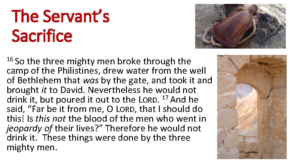 The Servant’s Sacrifice 16 So the three mighty men broke through the camp of