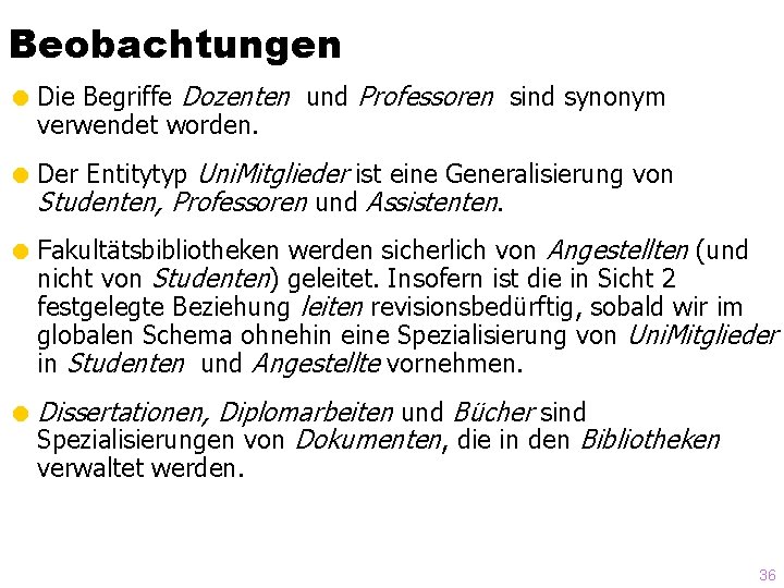 Beobachtungen = Die Begriffe Dozenten und Professoren sind synonym verwendet worden. = Der Entitytyp