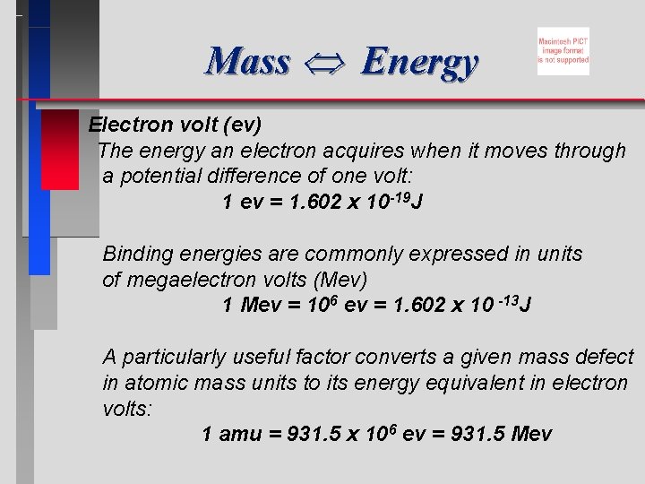 Mass Energy Electron volt (ev) The energy an electron acquires when it moves through Mass Energy Electron volt (ev) The energy an electron acquires when it moves through
