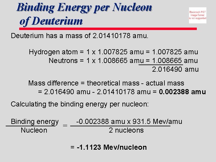 Binding Energy per Nucleon of Deuterium has a mass of 2. 01410178 amu. Hydrogen Binding Energy per Nucleon of Deuterium has a mass of 2. 01410178 amu. Hydrogen