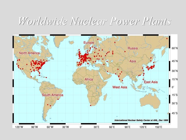 Worldwide Nuclear Power Plants Worldwide Nuclear Power Plants