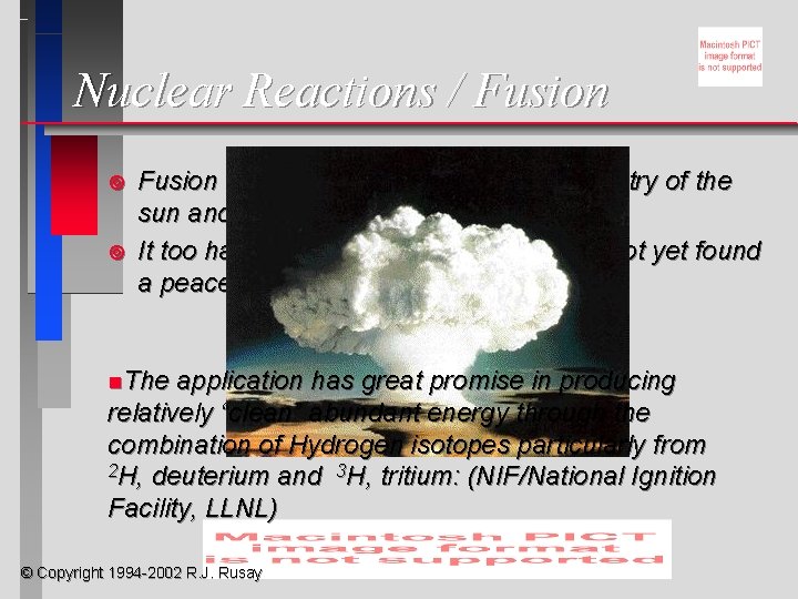 Nuclear Reactions / Fusion ¥ ¥ Fusion has been described as the chemistry of Nuclear Reactions / Fusion ¥ ¥ Fusion has been described as the chemistry of