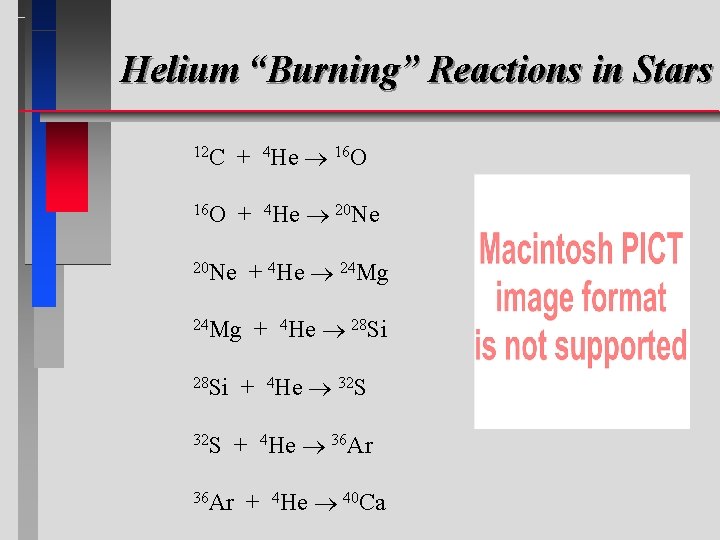 Helium “Burning” Reactions in Stars 12 C + 4 He 16 O + 4 Helium “Burning” Reactions in Stars 12 C + 4 He 16 O + 4