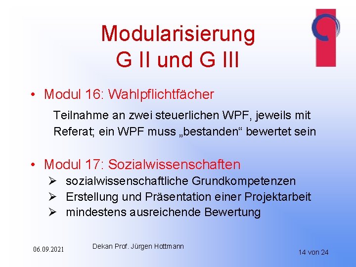 Modularisierung G II und G III • Modul 16: Wahlpflichtfächer Teilnahme an zwei steuerlichen