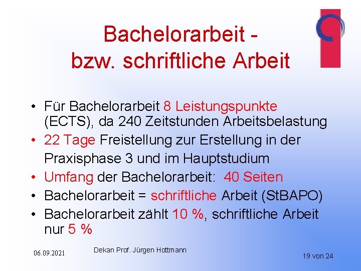 Bachelorarbeit bzw. schriftliche Arbeit • Für Bachelorarbeit 8 Leistungspunkte (ECTS), da 240 Zeitstunden Arbeitsbelastung