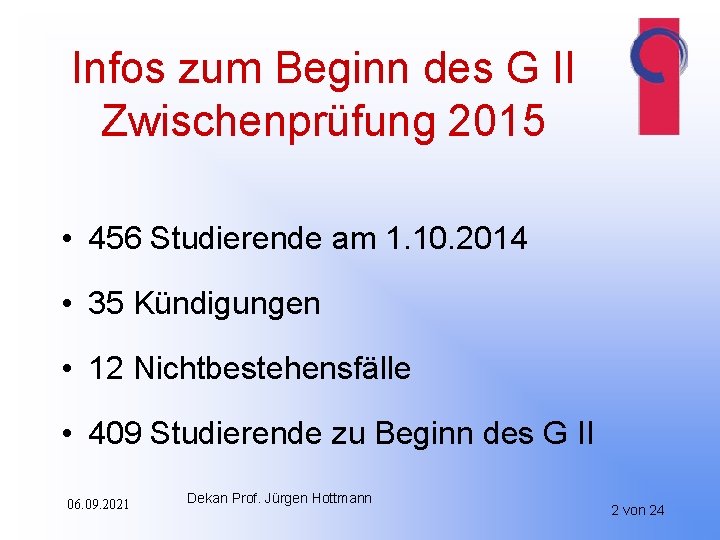 Infos zum Beginn des G II Zwischenprüfung 2015 • 456 Studierende am 1. 10.