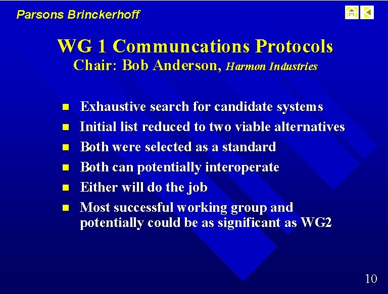 Parsons Brinckerhoff WG 1 Communcations Protocols Chair: Bob Anderson, Harmon Industries n n n
