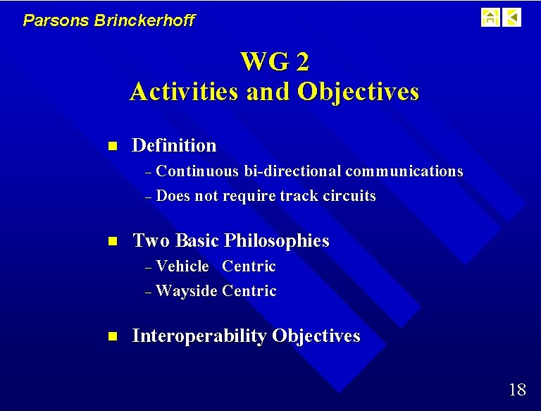 Parsons Brinckerhoff WG 2 Activities and Objectives n Definition – Continuous bi-directional communications –