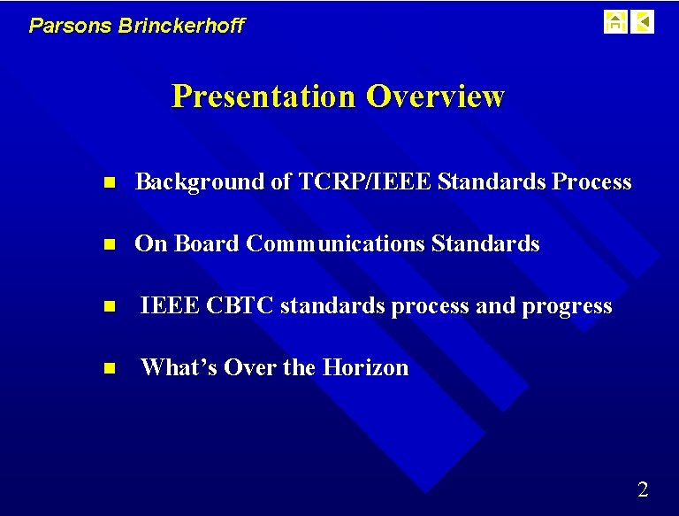 Parsons Brinckerhoff Presentation Overview n Background of TCRP/IEEE Standards Process n On Board Communications