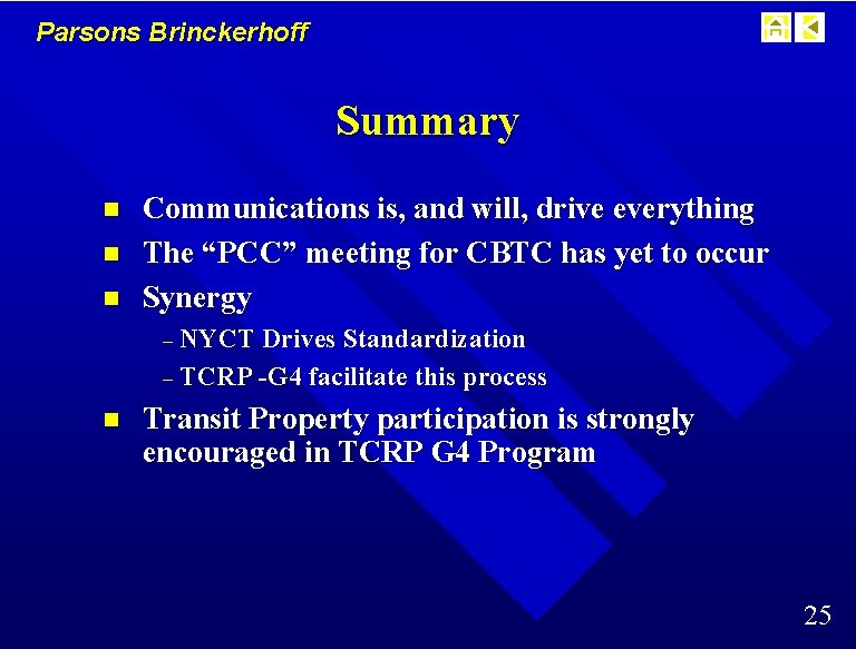 Parsons Brinckerhoff Summary n n n Communications is, and will, drive everything The “PCC”