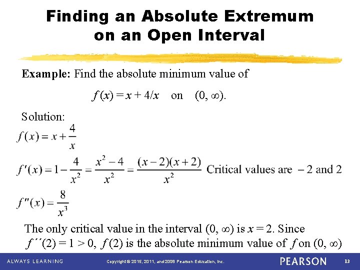 Finding an Absolute Extremum on an Open Interval Example: Find the absolute minimum value