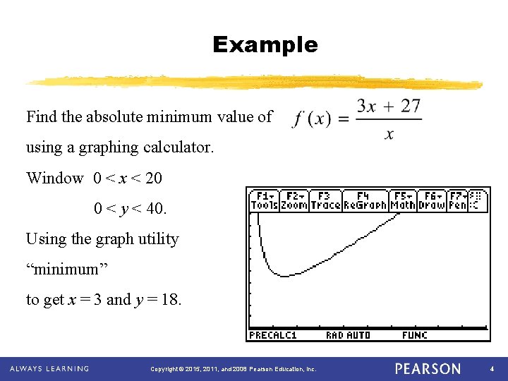 Example Find the absolute minimum value of using a graphing calculator. Window 0 <