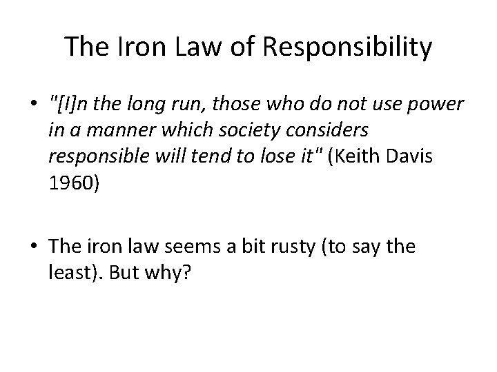 The Iron Law of Responsibility • "[I]n the long run, those who do not