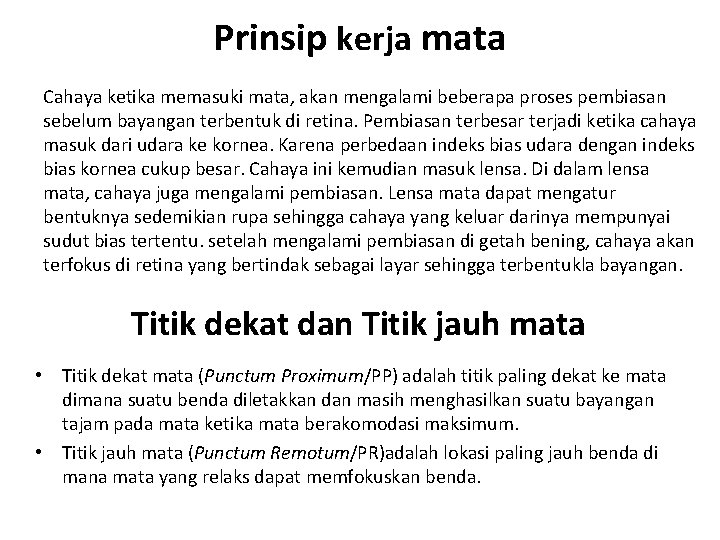 Prinsip kerja mata Cahaya ketika memasuki mata, akan mengalami beberapa proses pembiasan sebelum bayangan