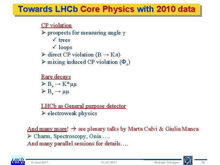 Towards LHCb Core Physics with 2010 data CP violation Ø prospects for measuring angle