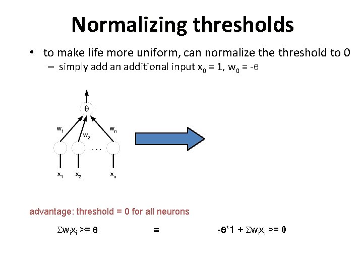 Normalizing thresholds • to make life more uniform, can normalize threshold to 0 –