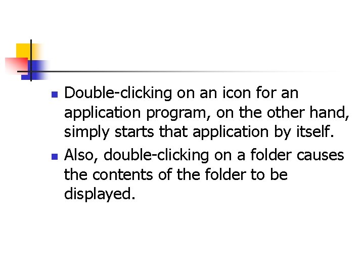 n n Double-clicking on an icon for an application program, on the other hand,