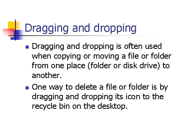 Dragging and dropping n n Dragging and dropping is often used when copying or