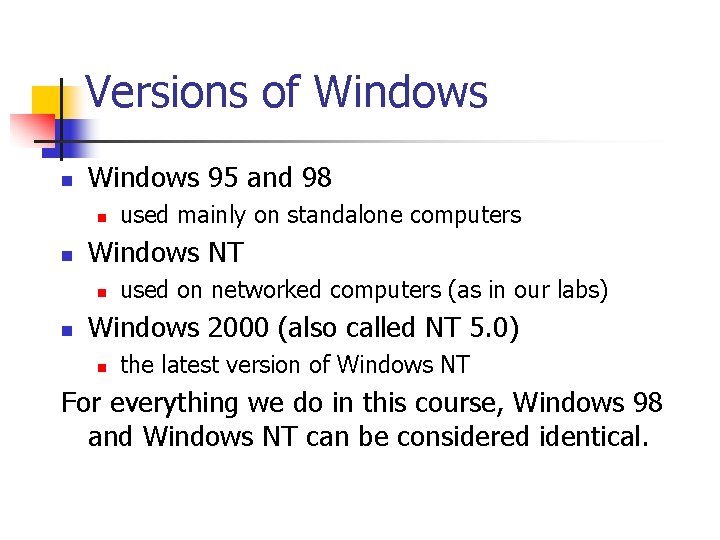 Versions of Windows n Windows 95 and 98 n n Windows NT n n